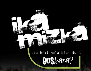 Ika-mizka ekitaldia: "Eta hik? Nola bizi dunk euskara?"