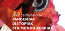"Pandemiak, distopiak eta mundu berriak'' jardunaldiko hitzaldien aurkezpenak Otarrea dokumentu biltegian