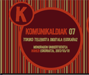 Tokiko telebista digitalak izango dira ardatz Komunikaldiak 07an